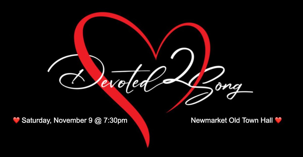 Devoted2Song SHOW @ Newmarket Old Town Hall