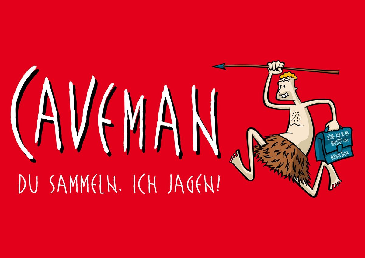 CAVEMAN - "Du sammeln. Ich jagen!"