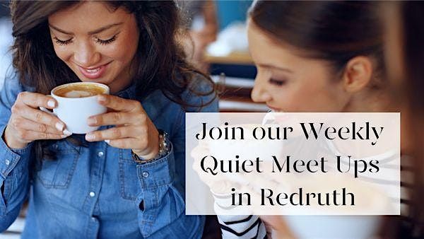 Redruth Quiet Meet Up