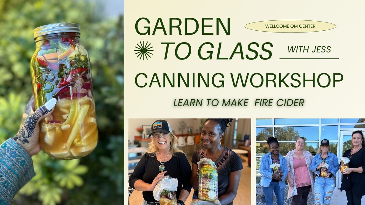 Garden to Glass Canning Workshop: Learn How to Make Fire Cider