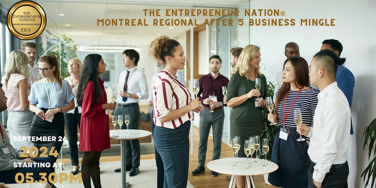 The Entrepreneur Nation\u00ae - Montreal Regional After 5 Business Mingle