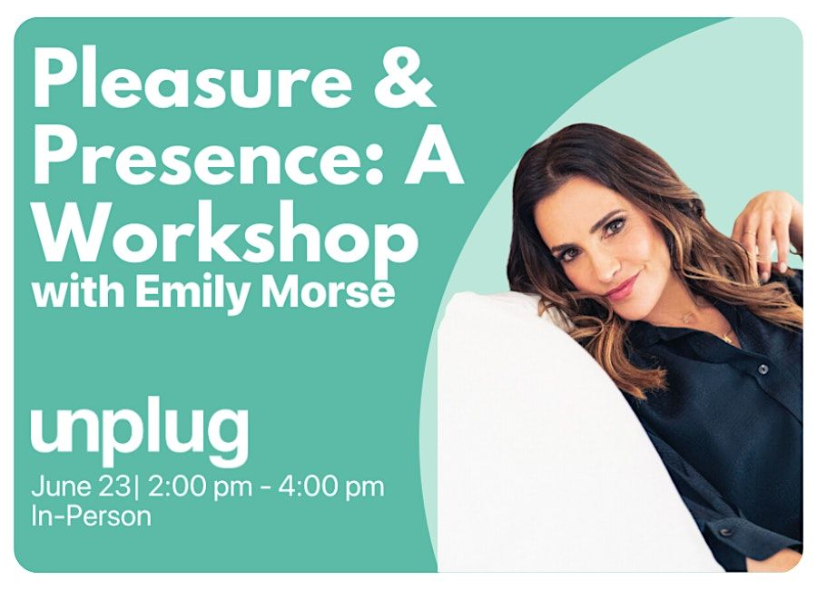 In-Person: Pleasure & Presence: A Workshop with Emily Morse