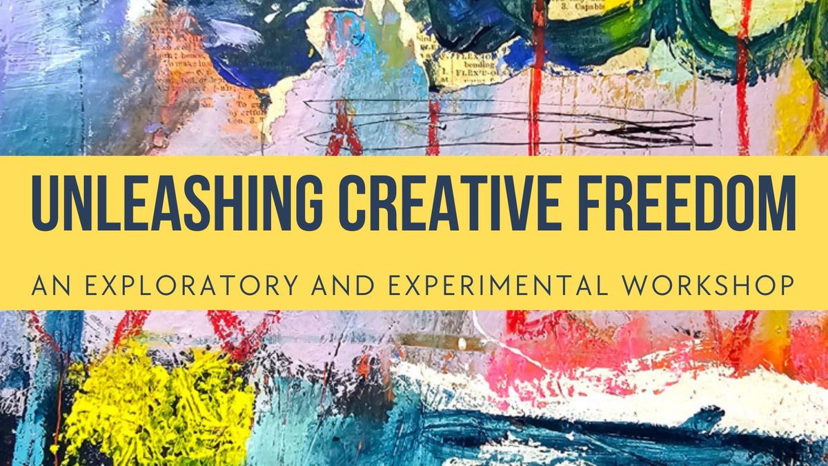 Unleashing Creative Freedom: An Exploratory And Experimental Workshop