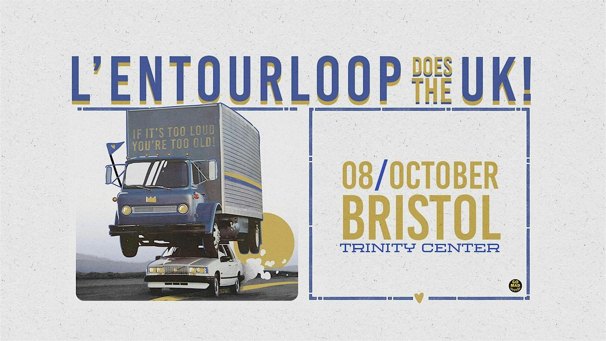 L'ENTOURLOOP  LIVE IN BRISTOL - UK TOUR 2024