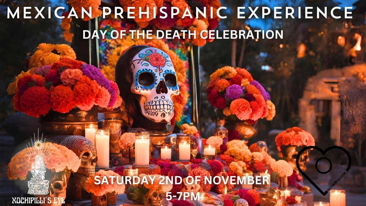 Mexican Prehispanic Experience-Day of the Death Celebration