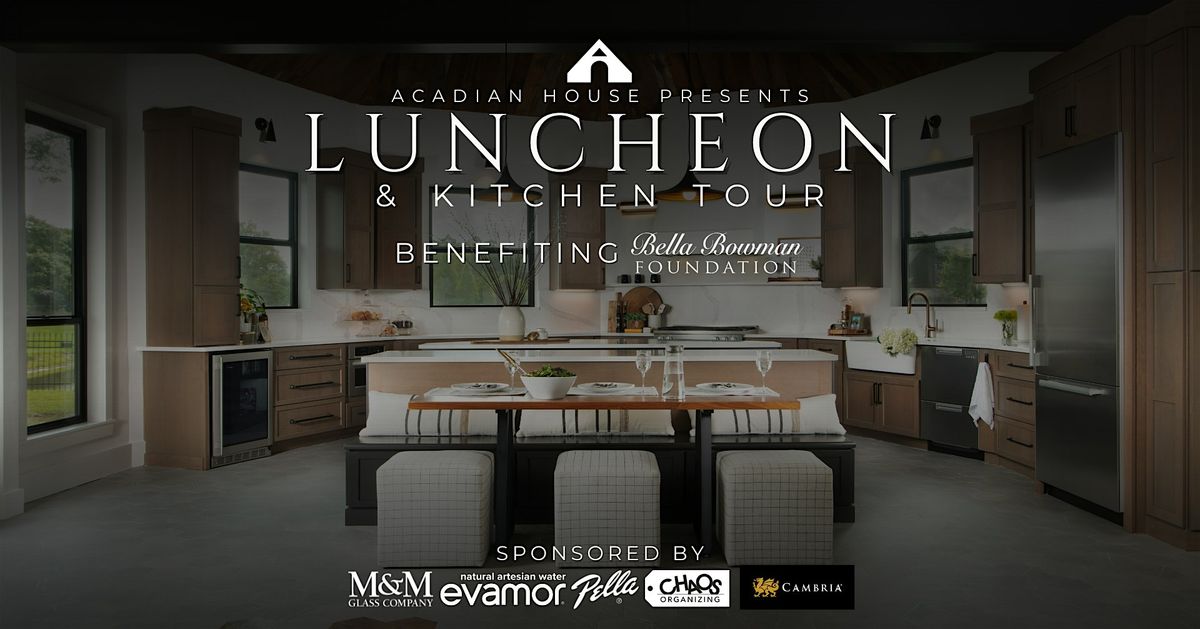 Luncheon & Kitchen Tour benefiting the Bella Bowman Foundation