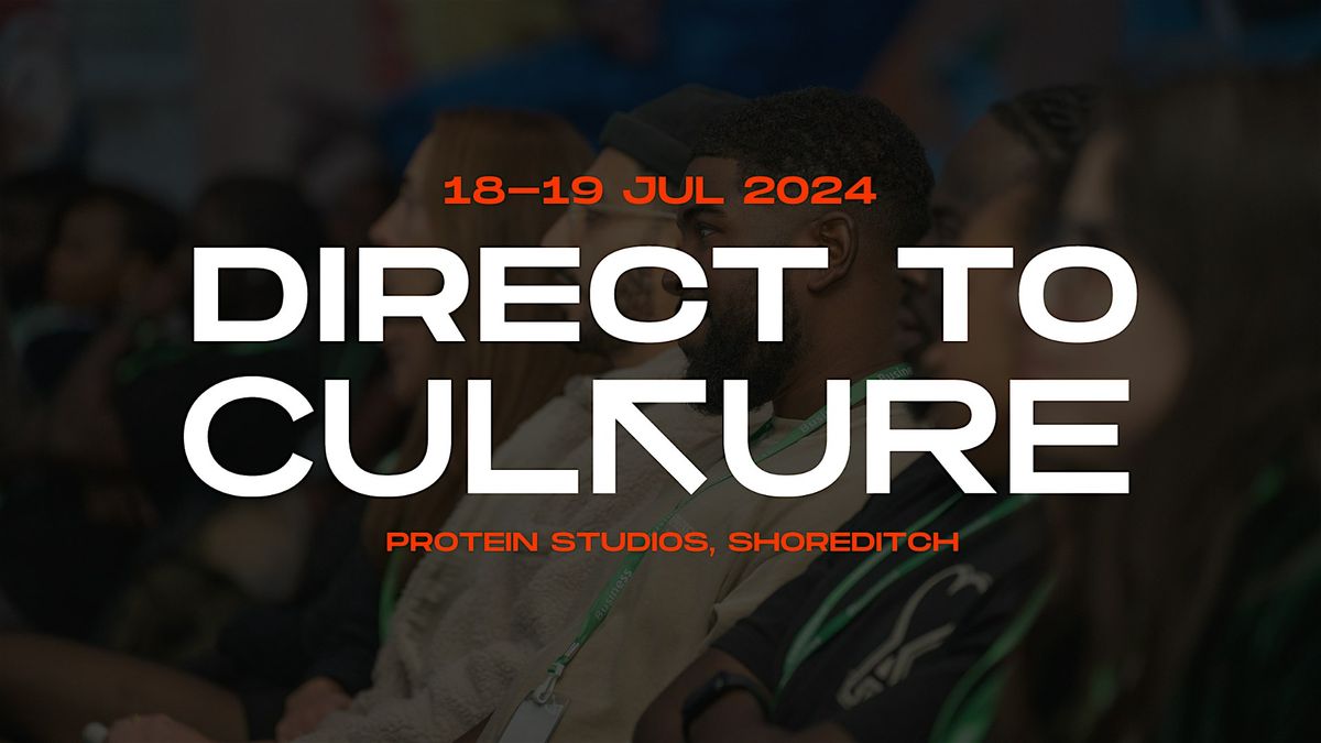 Direct To Culture July 2024