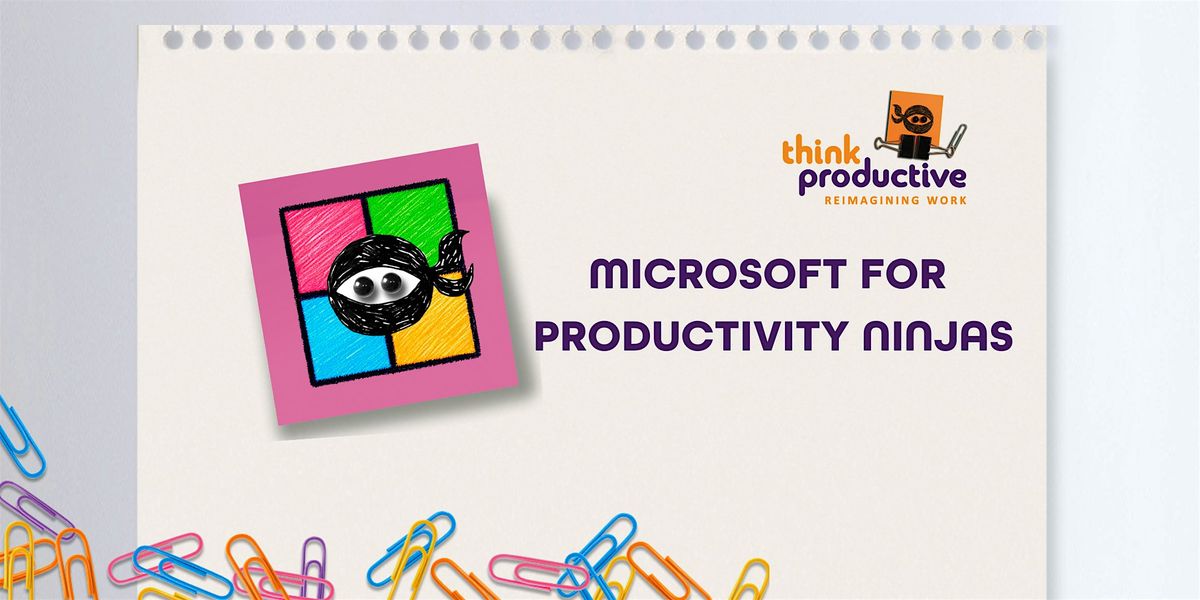 "Microsoft for Productivity Ninjas" (Online, Zoom) 5th & 6th June 2024