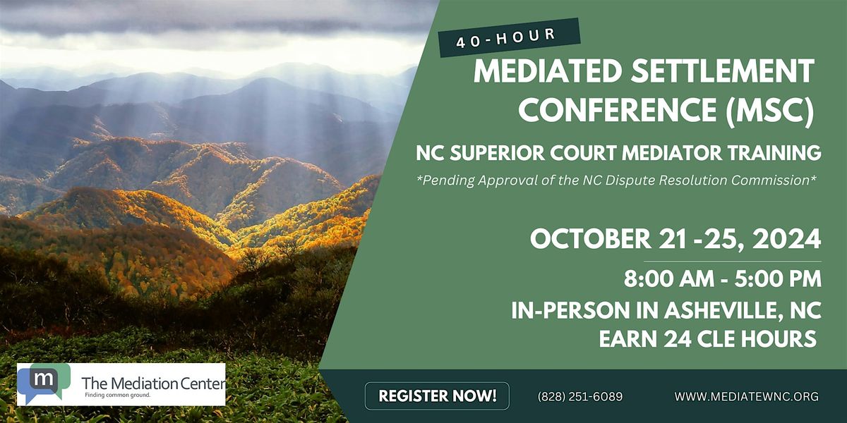 Mediated Settlement Conference (MSC) N.C. Superior Court Training, 40 hours