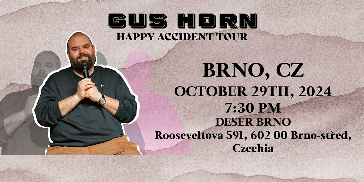 HAPPY ACCIDENT - ENGLISH STAND UP COMEDY BY GUS HORN in BRNO