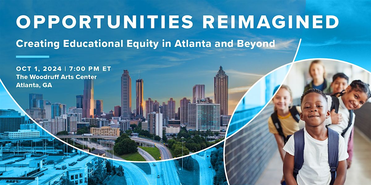 Opportunities Reimagined: Creating Educational Equity in Atlanta and Beyond