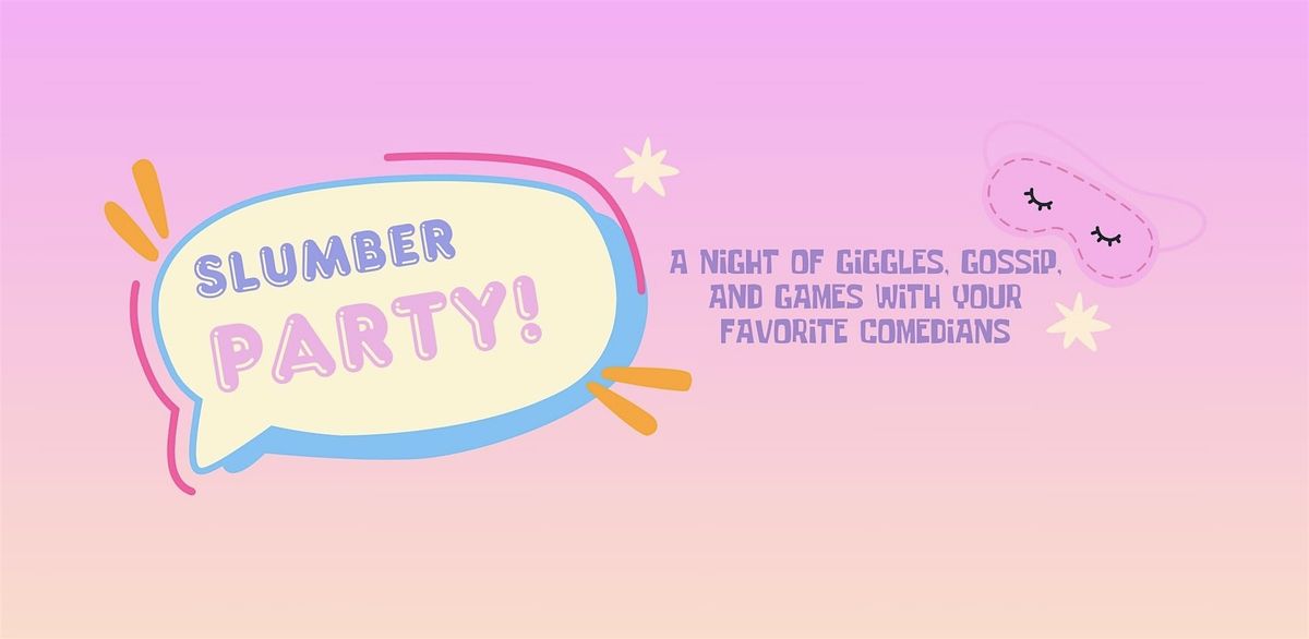 Slumber Party! A Comedy Show for Lovers