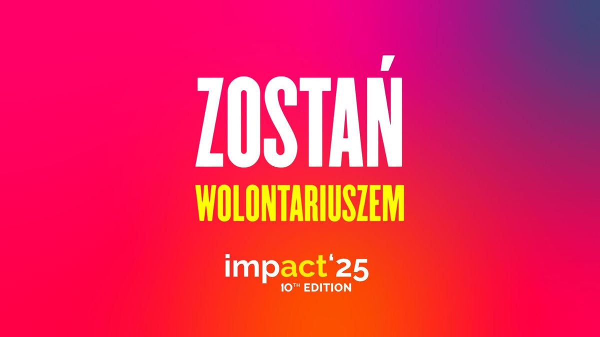 Zosta\u0144 wolontariuszem na Impact'25! \ud83e\udd1f