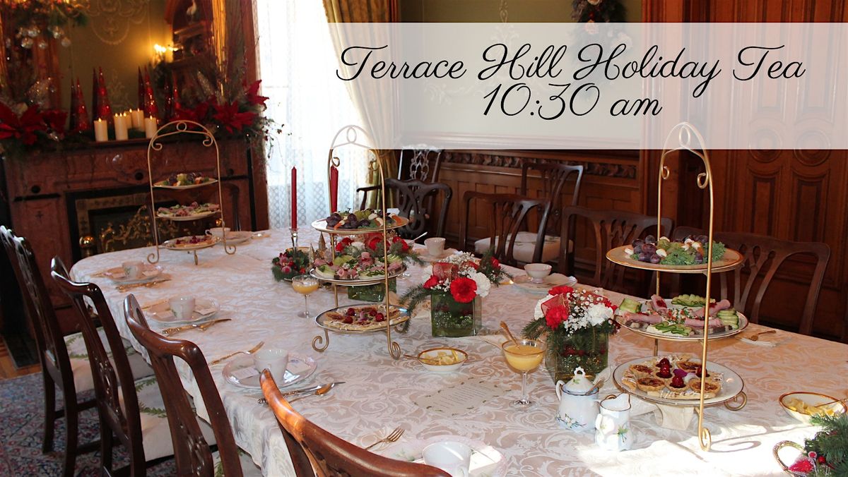 Terrace Hill Holiday Tea - 10:30 am