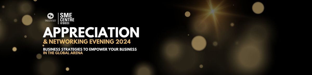 Appreciation & Networking Evening 2024: Business Strategies to Empower Your Busines