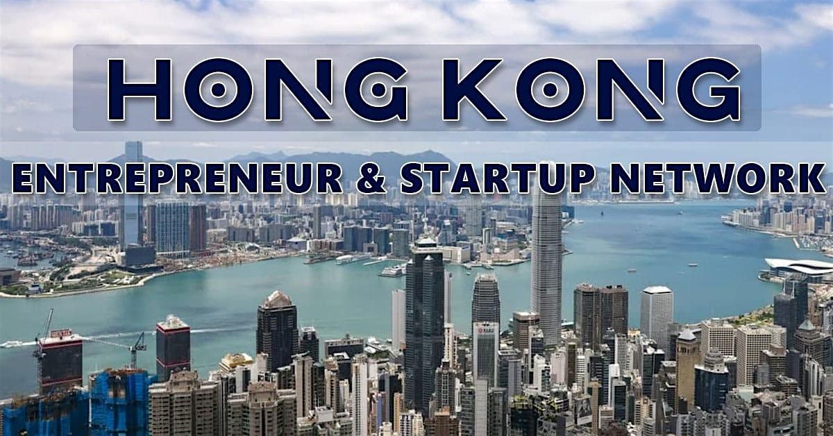 Hong Kong Biggest Business, Tech & Entrepreneur Networking Soiree
