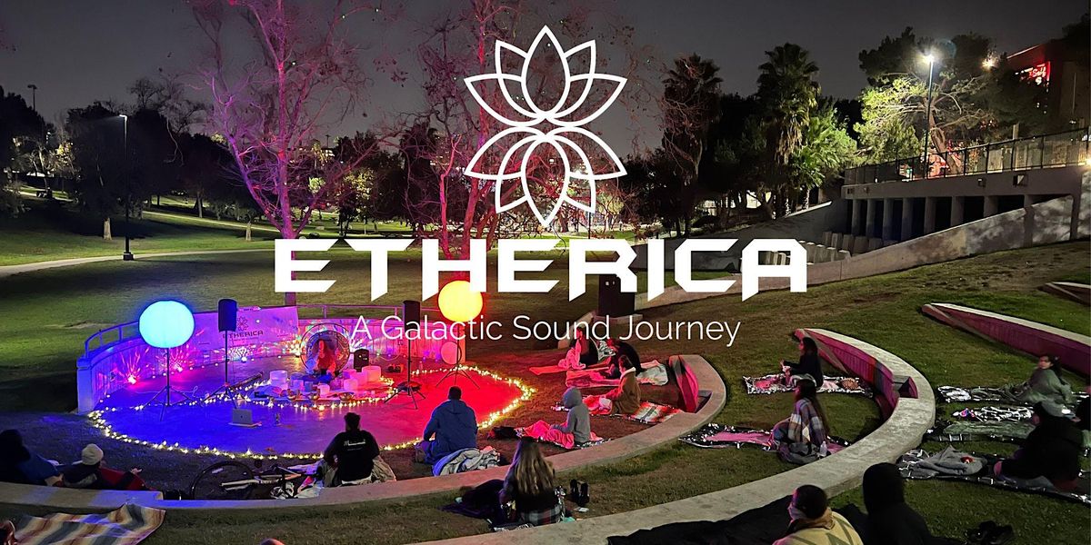 ETHERICA- Outdoor Sound Healing Journey- Full Moon- Positive Change