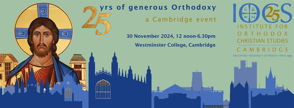 IOCS 25th Anniversary Celebration: 25 yrs of Generous Orthodoxy -  a Cambridge event