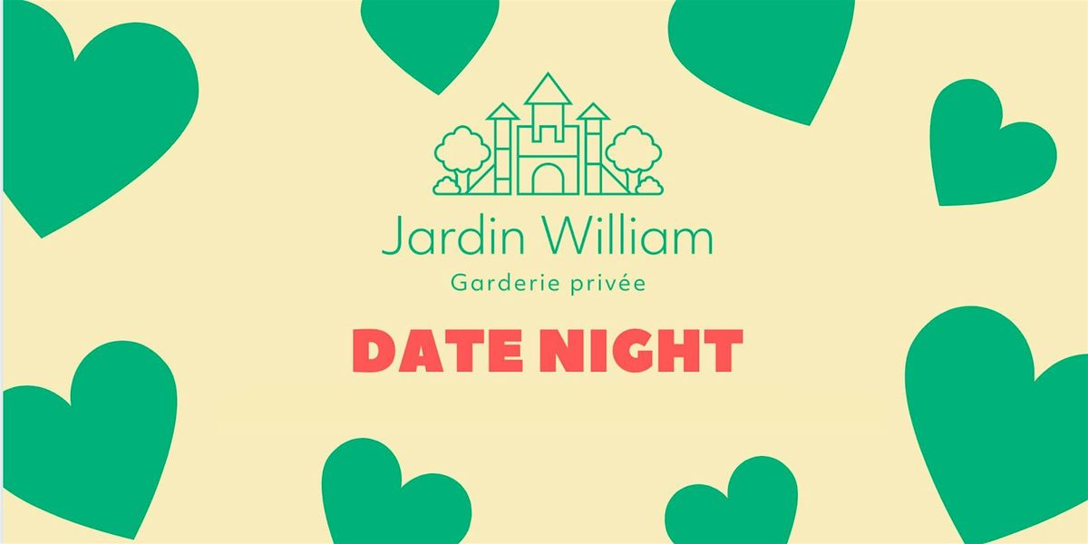 Garderie Jardin William - Date Night <3