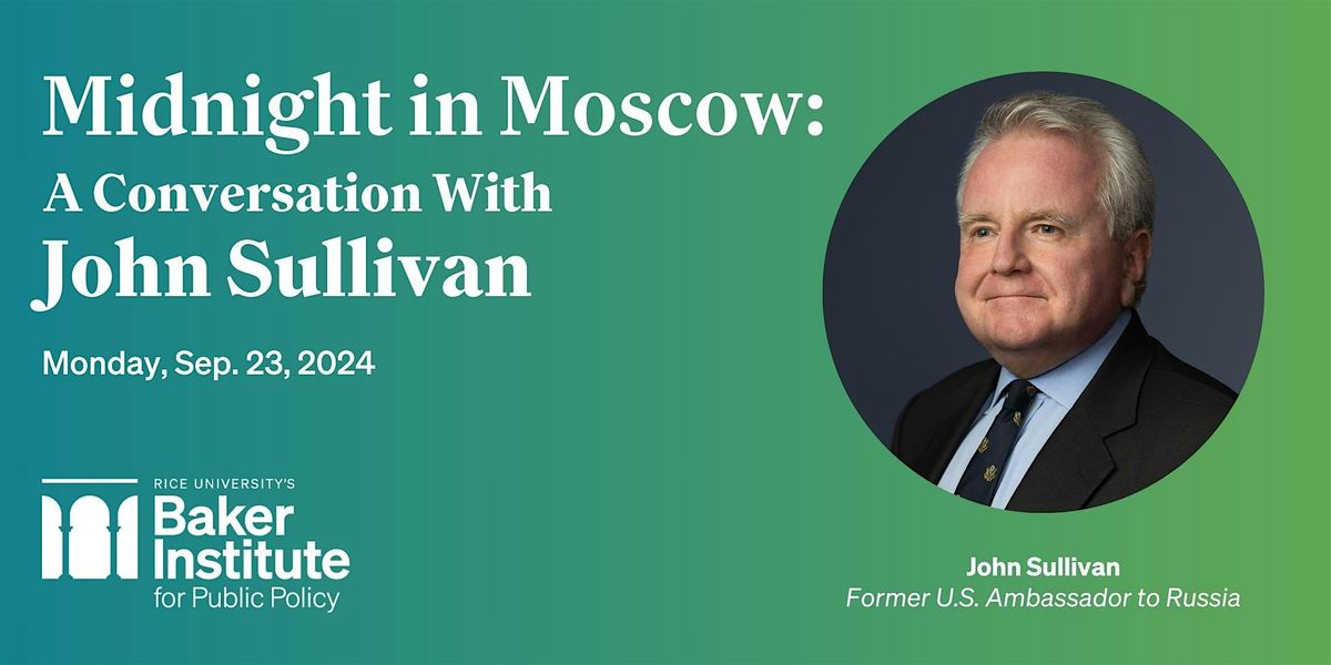 Livestream Midnight in Moscow: A Conversation With Ambassador John Sullivan