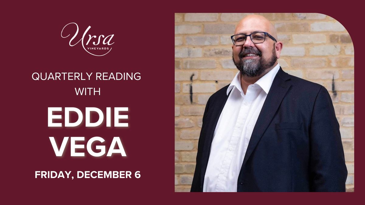 Quarterly Reading with Eddie Vega