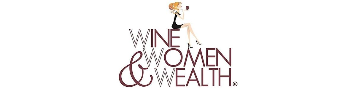 Wine, Women & Wealth Live - Treasure Valley