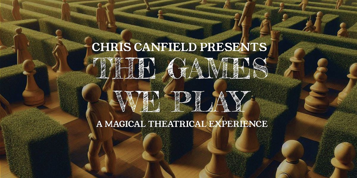 The Games We Play - A Magical Theatrical Experience