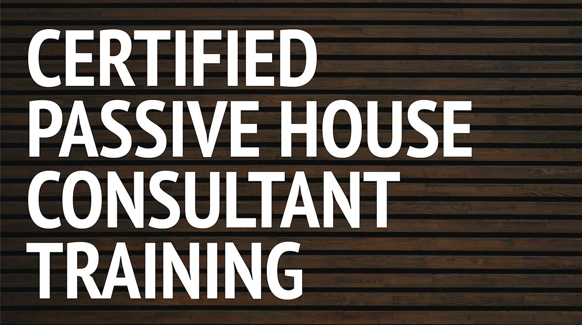 Certified Passive House Consultant CPHC\u00ae Training (Phius)