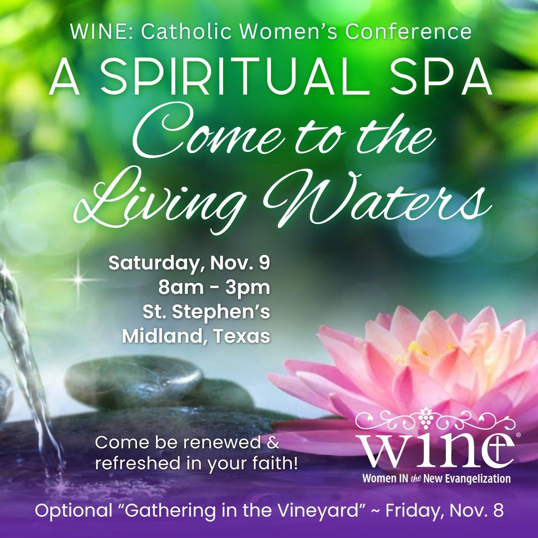 A SPIRITUAL SPA: Come to the Living Waters \/ WINE: Women IN the New Evangelization