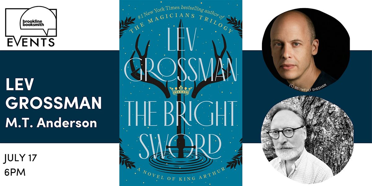 Lev Grossman with M.T. Anderson: The Bright Sword