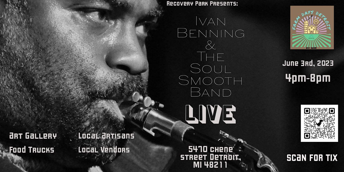 Recovery Park Presents; Farm Days: Ivan Benning & The Soul Smooth Band 