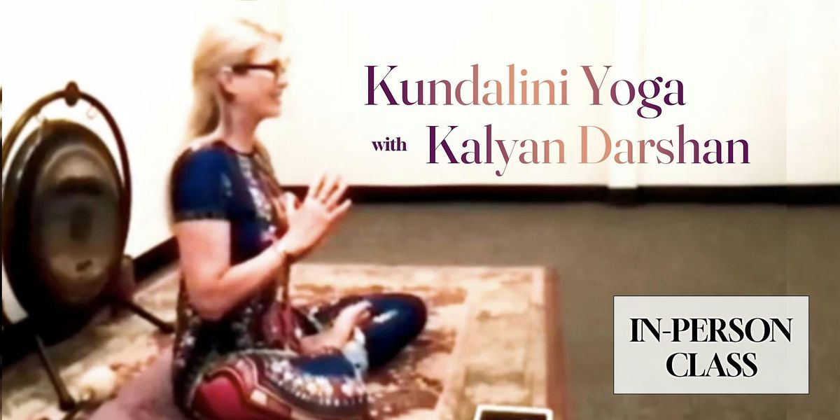 Kundalini Yoga, Meditation & Gong Bath with Kalyan Darshan - IN-PERSON