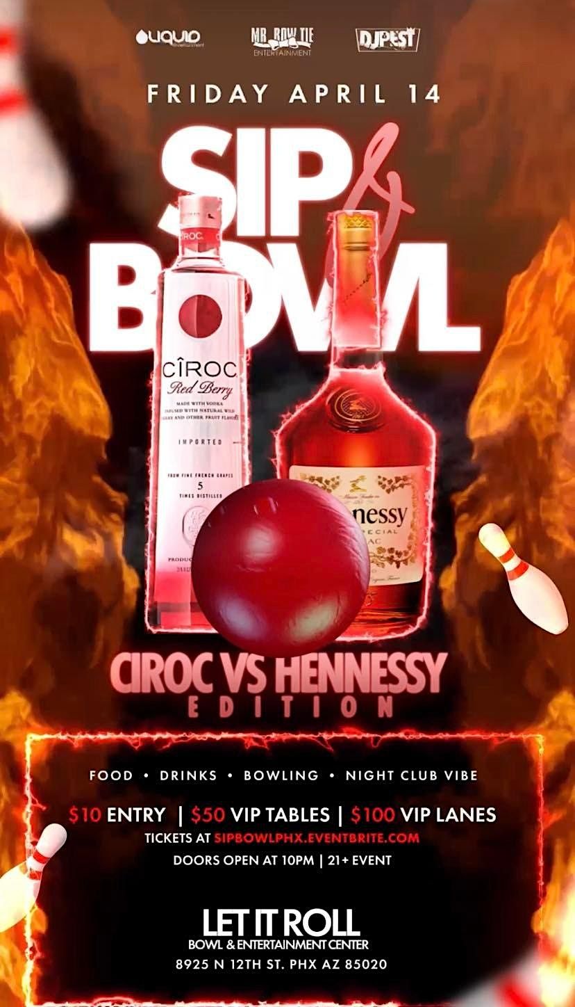 SIP & Bowl -Ciroc vs Hennessy  Edition