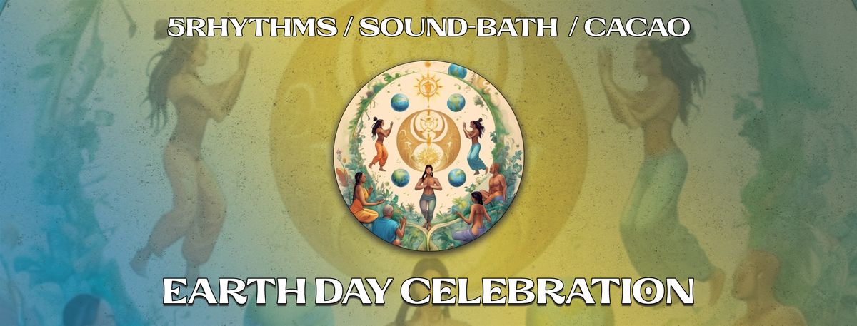 5 Rhythms & Sound-Bath Earth Day Celebration