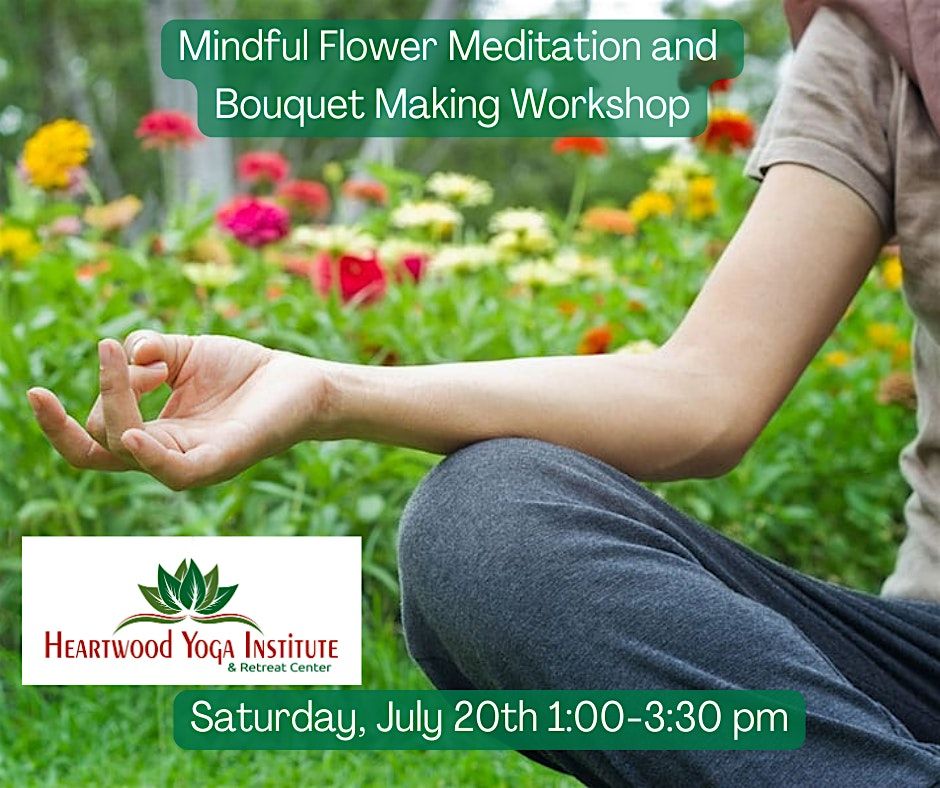 Mindful Flower Meditation and Bouquet Making Workshop