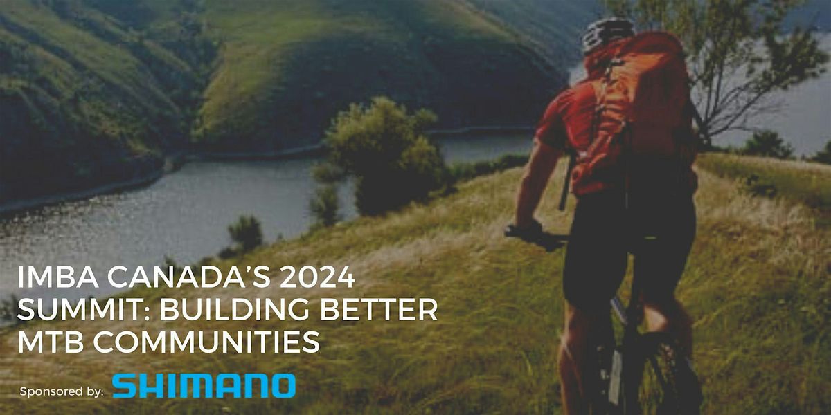 IMBA Canada's 2024 Summit: Building Better MTB Communities