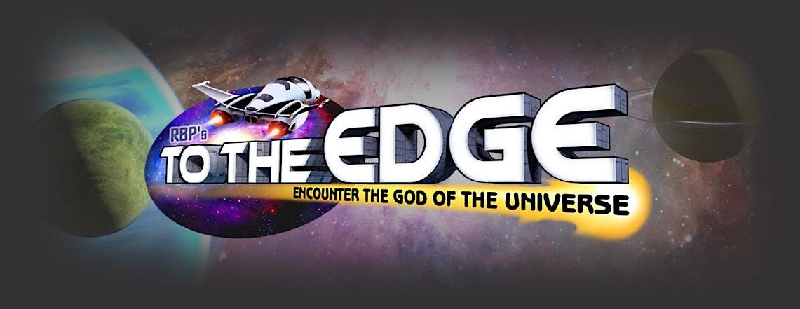 To The Edge: Encounter The God Of The Universe