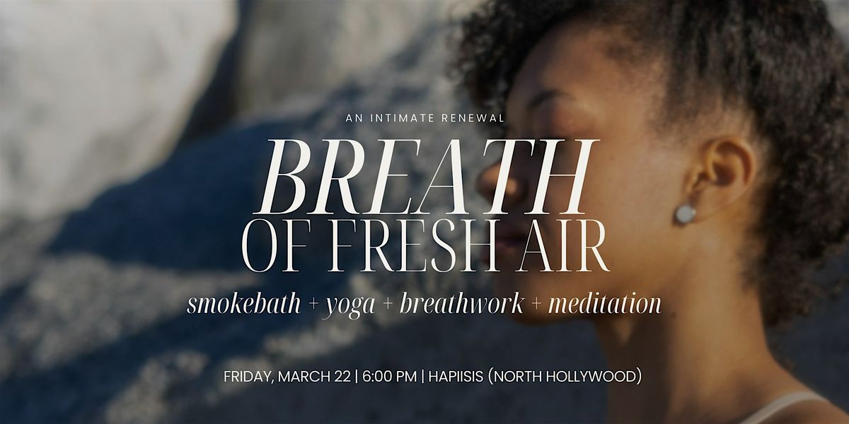 Breath of Fresh Air: smokebath + yoga + breathwork + meditation