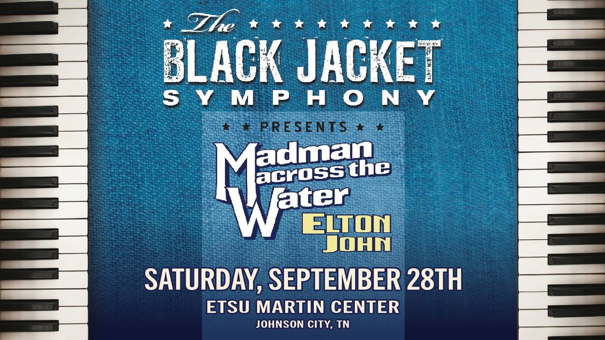 Black Jacket Symphony Presents: Elton John's "Madman Across the Water"