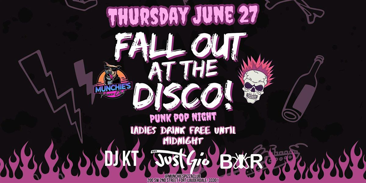 6\/27   FALL OUT AT THE DISCO! @ MUNCHIE'S FORT LAUDERDALE