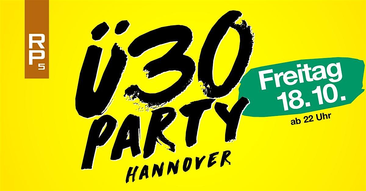 \u00dc30 Party Hannover\/ Fr, 18.10.\/ RP5 Stage