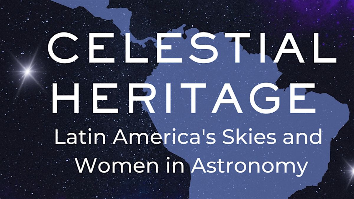 Celestial Heritage: Latin America's Skies and Women in Astronomy