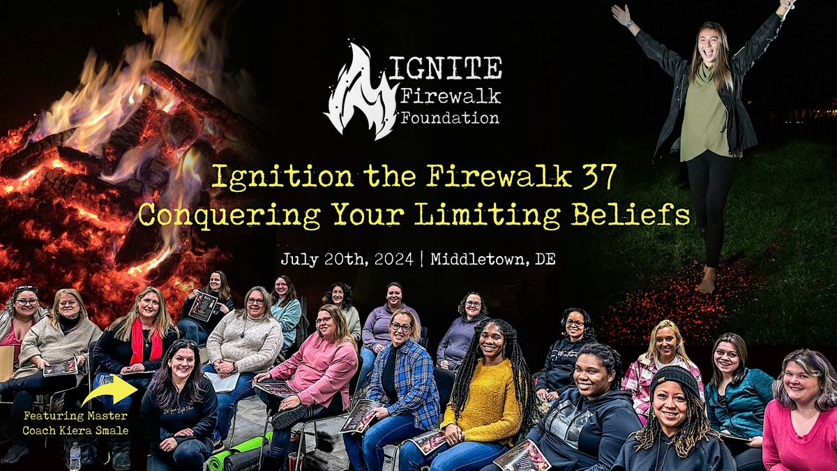 Ignition the Firewalk 37: Conquering Your Limiting Beliefs