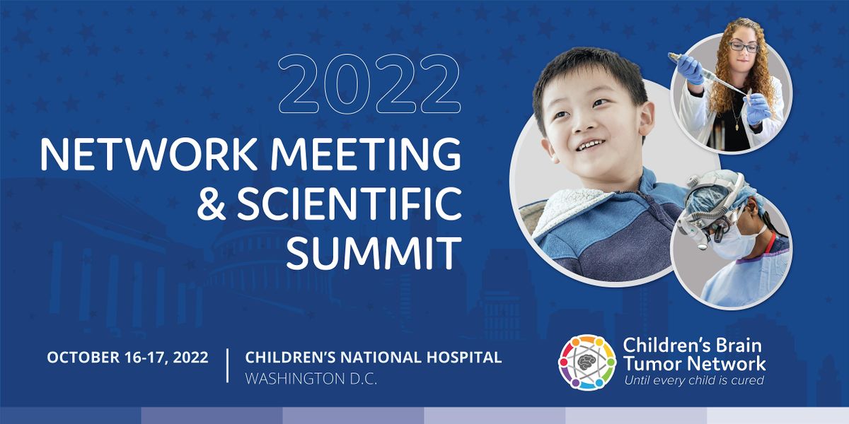 2022 Children\u2019s Brain Tumor Network  Network Meeting & Scientific Summit