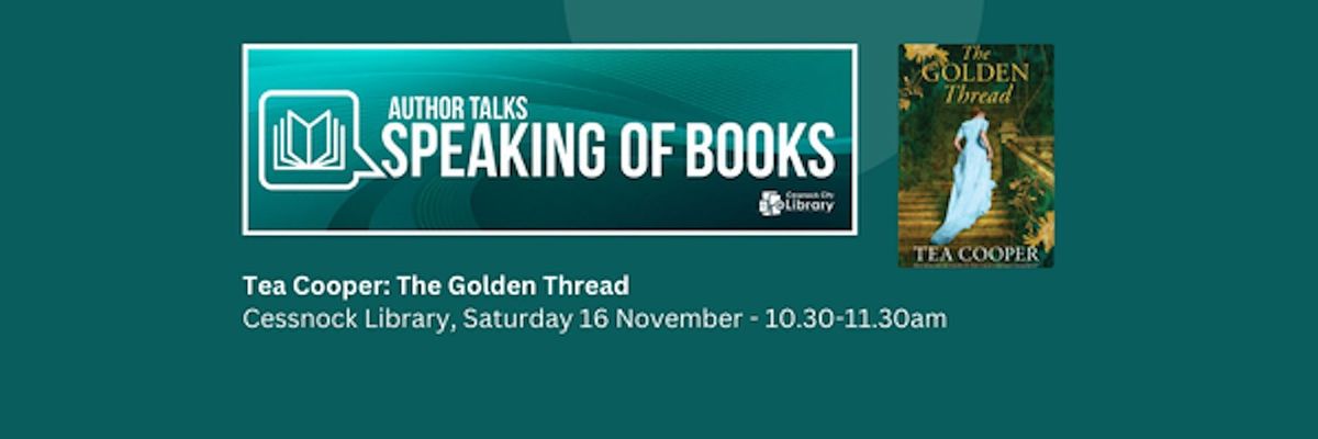 Author Talk: Tea Cooper - The Golden Thread