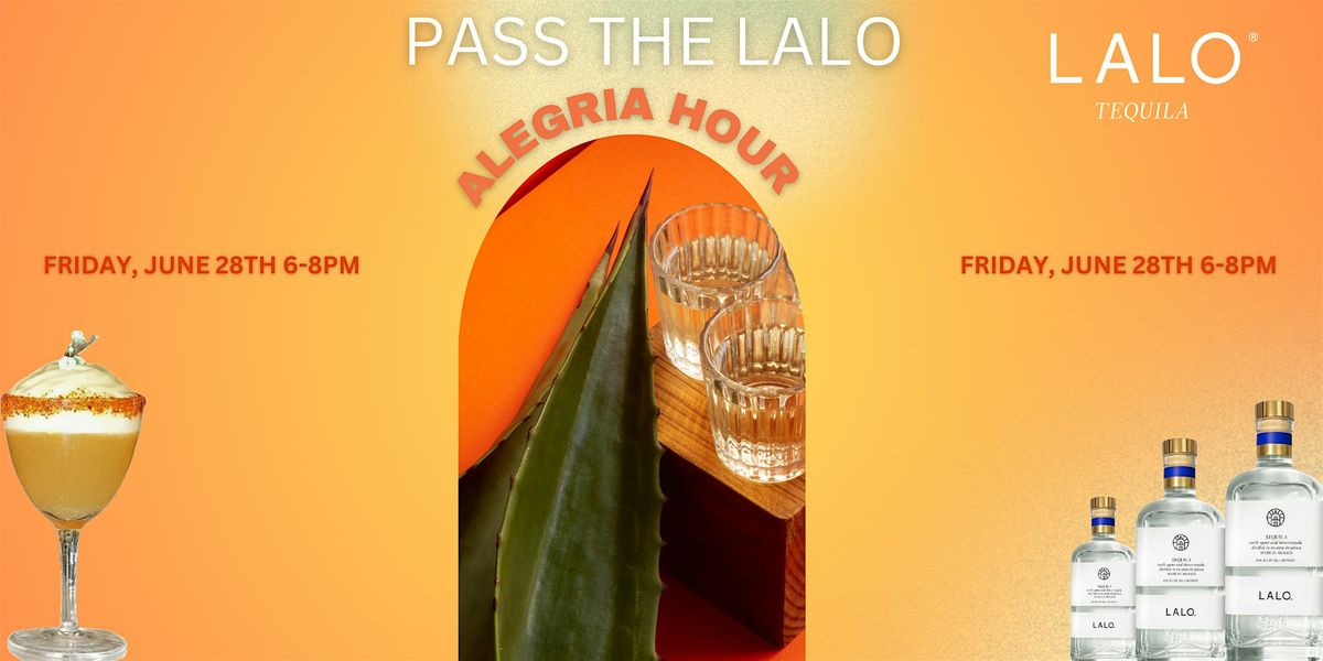 LALO TEQUILA HAPPY HOUR!
