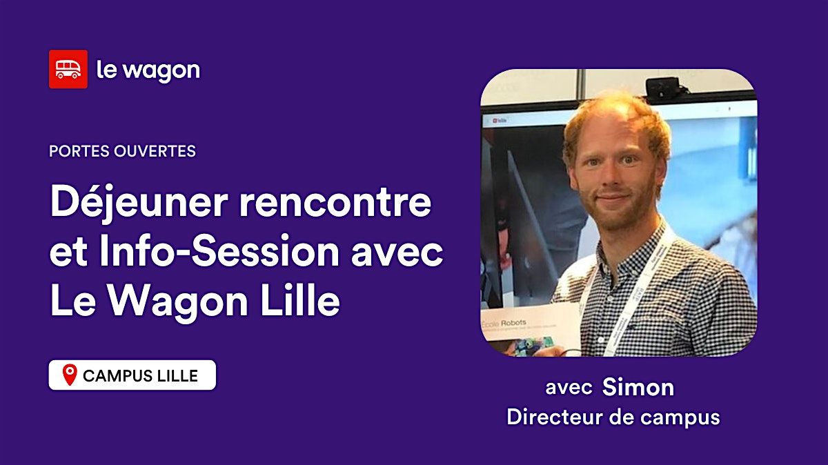 [Portes Ouvertes] D\u00e9jeuner Rencontre et Info-Session avec Le Wagon Lille