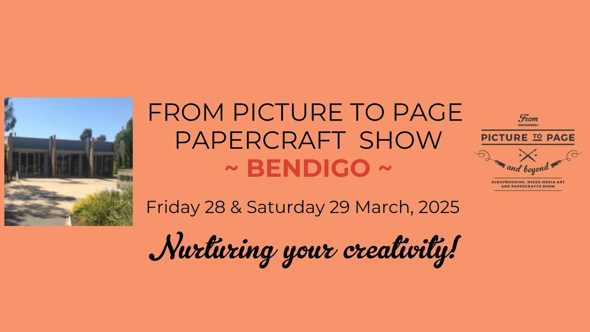 BENDIGO From Picture to Page Papercrafts Show 