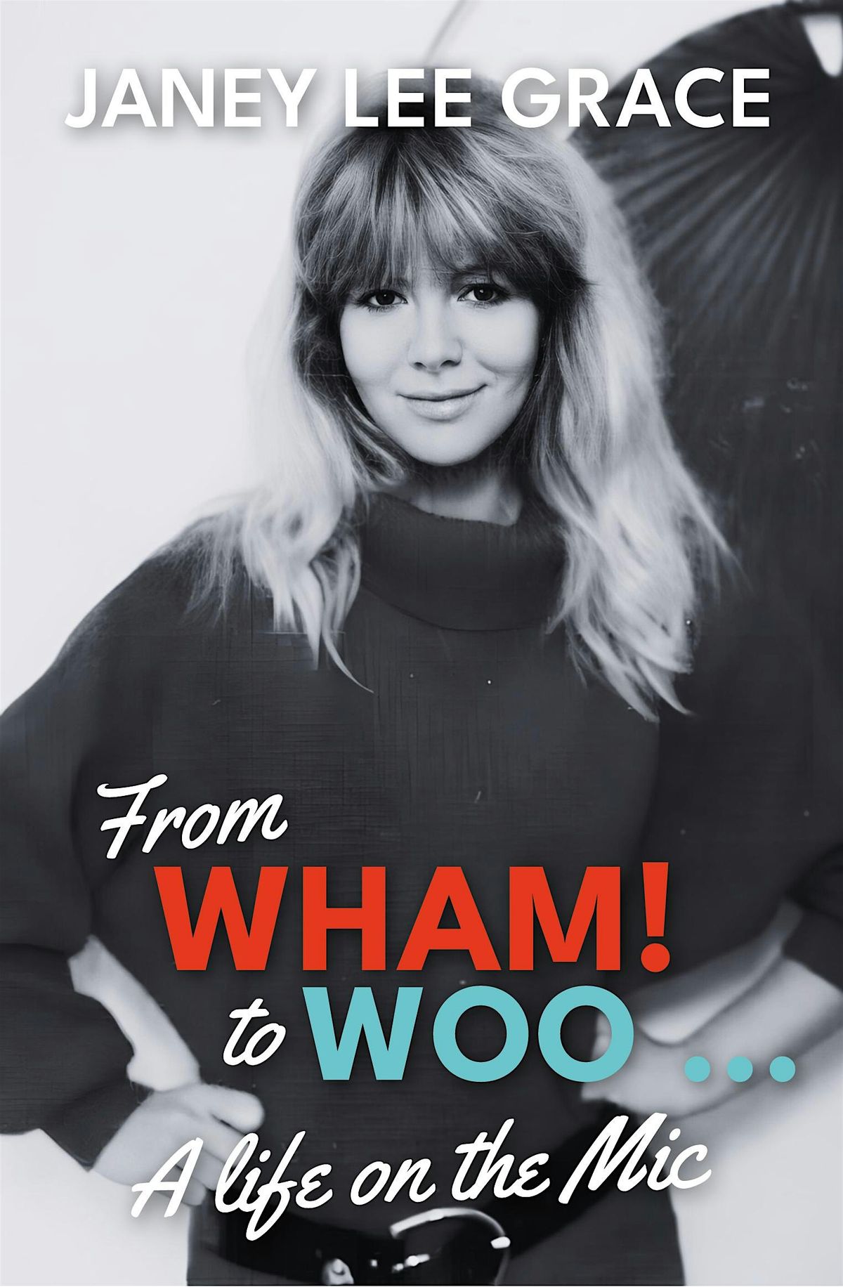 From WHAM! to WOO - A life on the Mic: JANEY LEE GRACE in conversation