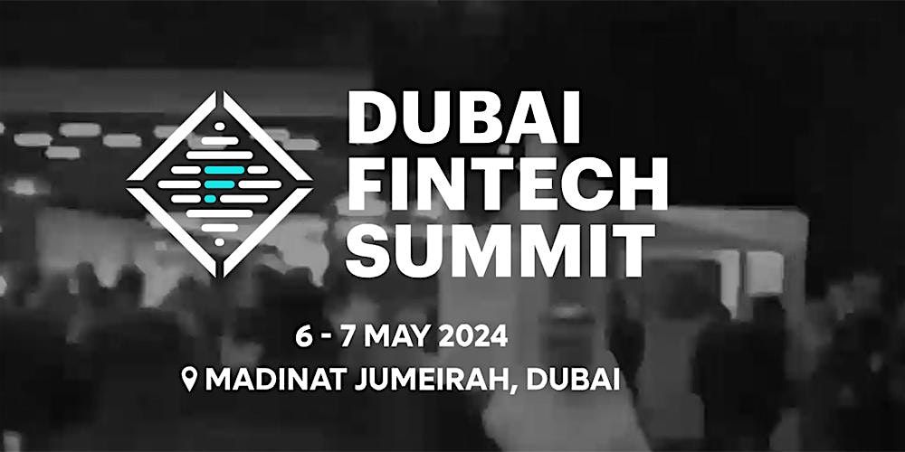 Get FREE ticket!! @Dubai FinTech Summit 2024